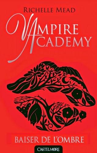 Vampire Academy, tome 3 : Baiser de l'ombre - Richelle Mead