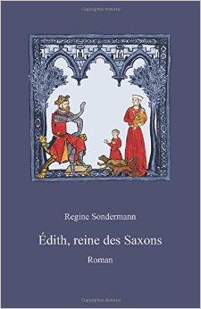 Edith, reine des Saxons - Regine Sondermann