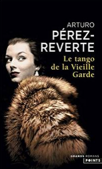 Le tango de la Vieille Garde, Arturo Perez-Reverte - Amour tragique sur un air de tango