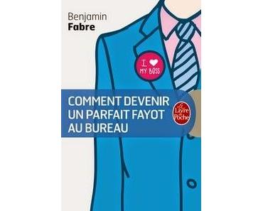 Comment devenir un parfait fayot au bureau, Benjamin Fabre