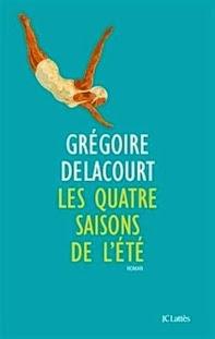 Les quatre saisons de l'été, Grégoire Delacourt