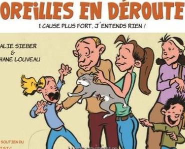 Oreilles en déroute, tome 1 : Cause plus fort, j'entends rien !  de Natalie Sieber et Stéphane Louveau