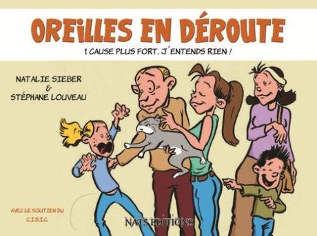 Oreilles en déroute, tome 1 : Cause plus fort, j'entends rien !  de Natalie Sieber et Stéphane Louveau