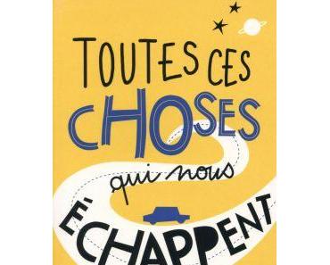 Toutes ces choses qui nous échappent