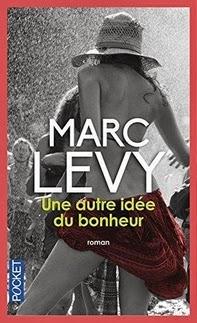 Une autre idée du bonheur de Marc Levy enfin en poche!