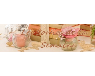 Les sorties de la semaine qui me plaisent du 27 Avril au 3 Mai #11