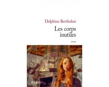 Les corps inutiles – Delphine Bertholon