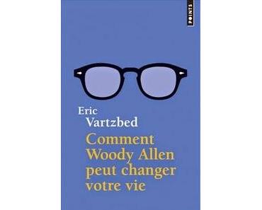 Comment Woody Allen peut changer votre vie, Eric Vartzbed