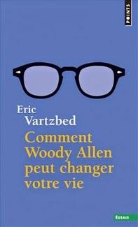 Comment Woody Allen peut changer votre vie, Eric Vartzbed