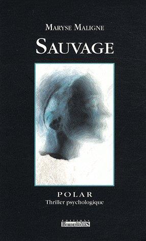 « Sauvage » de Maryse Maligne, thriller français à faire froid dans le dos