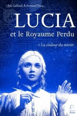 Lucia et le royaume perdu 1 - La couleur du miroir