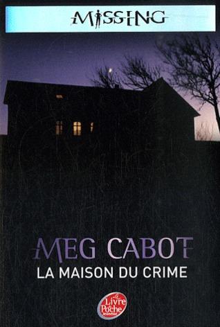 La maison du crime (Missing T3) de Meg Cabot