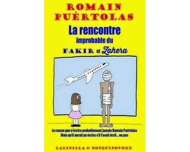 La rencontre improbable du Fakir et Zahera, Le roman que Romain Puértolas n'a jamais écrit!