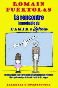 La rencontre improbable du Fakir et Zahera, Le roman que Romain Puértolas n'a jamais écrit!