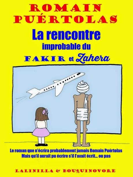 La rencontre improbable du Fakir et Zahera, Le roman que Romain Puértolas n'a jamais écrit!