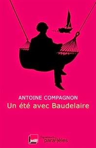 Un été avec Baudelaire, Antoine Compagnon