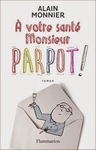 À votre santé Monsieur Parpot, Alain Monnier