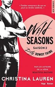 Wild seasons, t.2 : Dirty Rowdy Thing – Christina Lauren