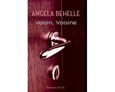 Angela Behelle : Voisin, voisine