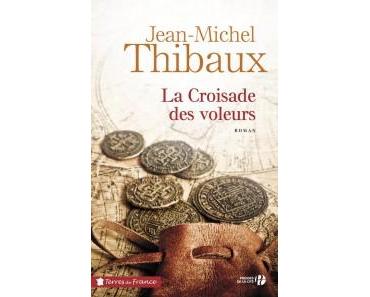La croisade des voleurs – Jean-Michel Thibaux