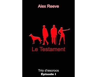 Trio d'escrocs, épisode 1: Le Testament d'Alex Reeve