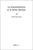 La grammairienne et la petite sorcière - Alain Bonnand