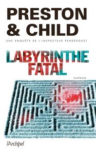 Labyrinthe fatal, Douglas Preston et Lincoln Child