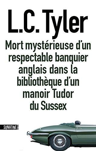 News : Mort mystérieuse d'un respectable banquier anglais dans un manoir Tudor du Sussex - L.C. Tyler (Sonatine)