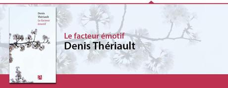 Le facteur émotif - Denis Thériault