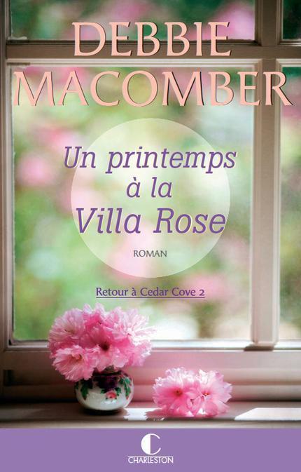 Un printemps à la Villa Rose  De Debbie Macomber - Éditions Charleston