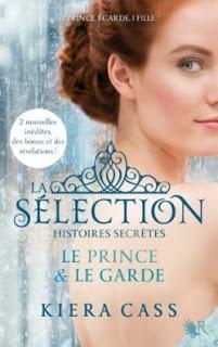 Les Histoires Secrètes : Le Prince & Le Garde, La Sélection, Kiera Cass