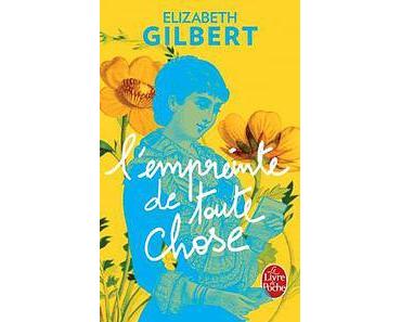 L'empreinte de toute chose - Elizabeth Gilbert