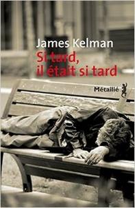 Si Tard, Il Etait Si Tard, Kelman James