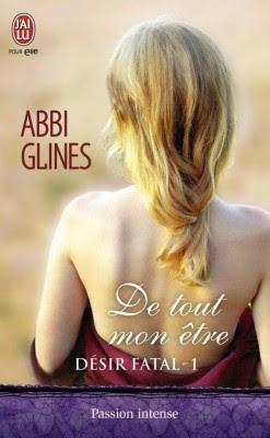 Désir fatal, tome 1 : De tout mon être de Abbi Glines