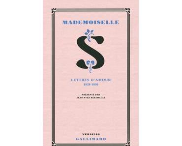 Mademoiselle S. Lettres d’amour (1928-1930) présenté par J.Y. Berthault