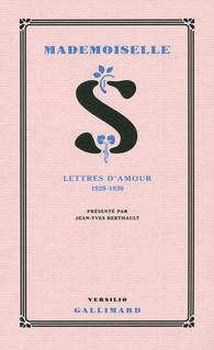 Mademoiselle S. Lettres d’amour (1928-1930) présenté par J.Y. Berthault