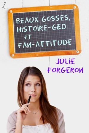 Beaux Gosses, Histoire-Géo et Fan-Attitude de Julie Forgeron