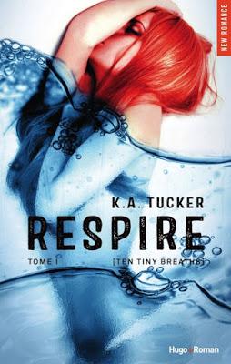 Ten Tiny Breaths, tome 1 : Respire de K.A. Tucker