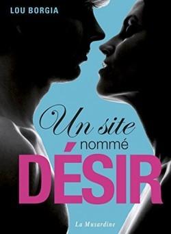 Chronique Lecture n°36 : Un Site Nommé Désir, (Lou Borgia)