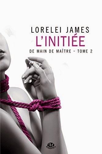 Chronique Lecture Commune #2  :  L'initiée,  De main de maître, tome 2, (Lorelei James)