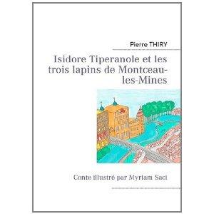 Isidore Tipenarole et les trois lapins de Montceau-les-Mines de Pierre Thiry