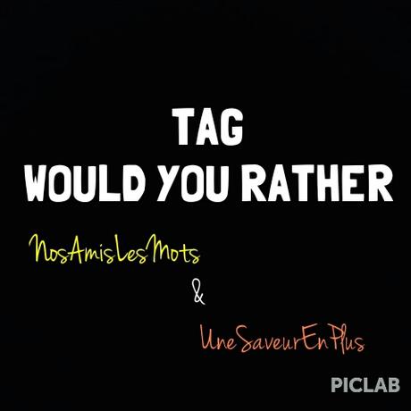 TAG WOULD YOU RATHER (4)