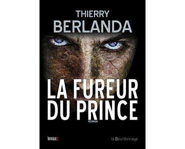 La Fureur du Prince – Thierry Berlanda