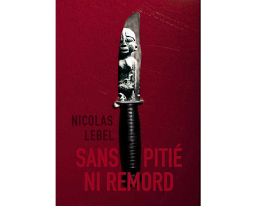 News : Sans pitié, ni remord - Nicolas Lebel (Marabout)