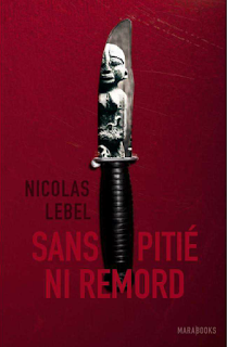 News : Sans pitié, ni remord - Nicolas Lebel (Marabout)