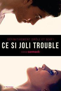 Ce si joli trouble – Cora Carmack