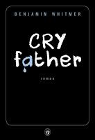 Cry Father - Benjamin Whitmer
