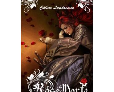 Rose Morte, Tome 1: La floraison de Céline Landressie