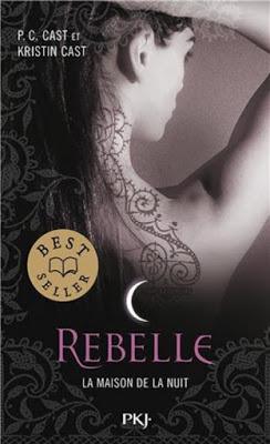 La Maison de la nuit, tome 4 : Rebelle de P.C. Cast et Kristin Cast