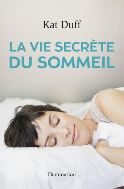 La vie secrète du sommeil de Kat Duff